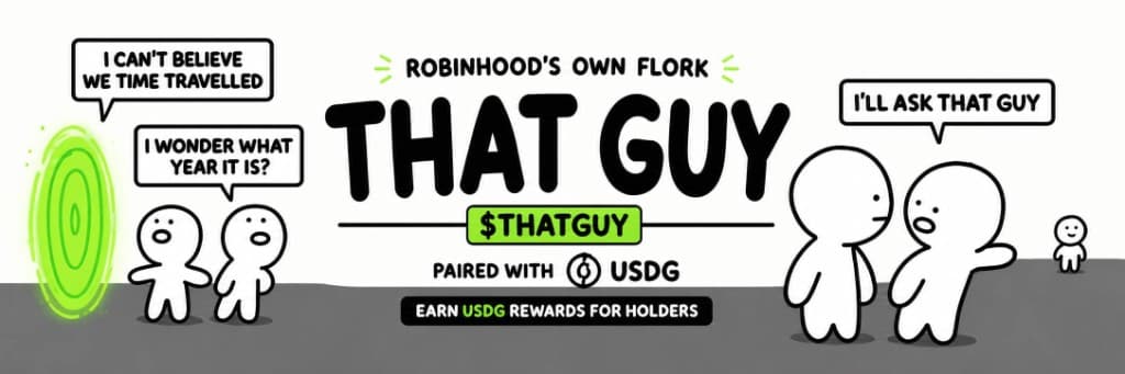Time travelers step out of a green portal and decide to ask that guy. Robinhood's own Flork, $THATGUY, paired with USDG.